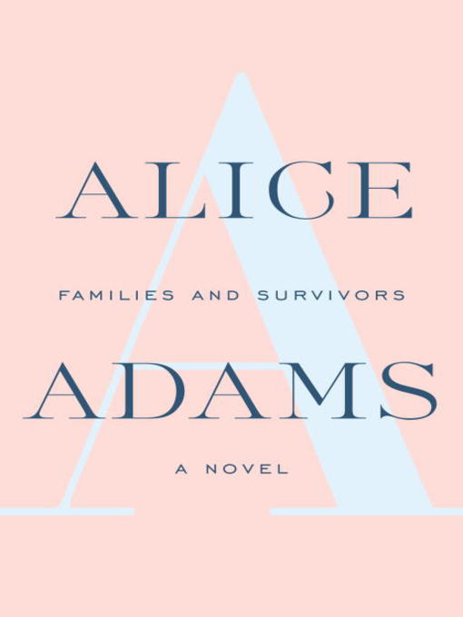 Title details for Families and Survivors by Alice Adams - Available